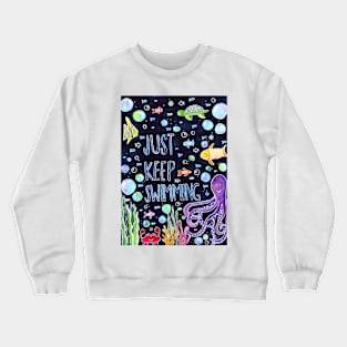 Just Keep Swimming Crewneck Sweatshirt